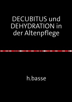 DECUBITUS und DEHYDRATION in der Altenpflege von basse,  horst