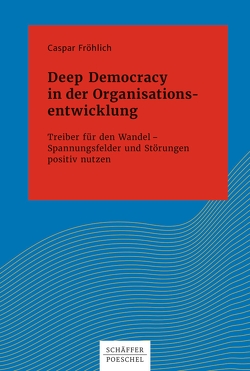 Deep Democracy in der Organisationsentwicklung von Fröhlich,  Caspar