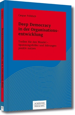 Deep Democracy in der Organisationsentwicklung von Fröhlich,  Caspar