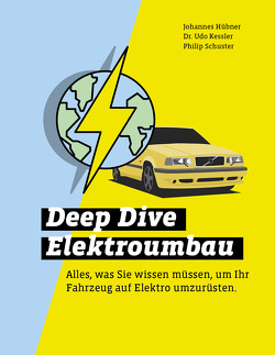 Deep Dive Elektroumbau von Dr Kessler,  Udo, Hübner,  Johannes, Schuster,  Philip