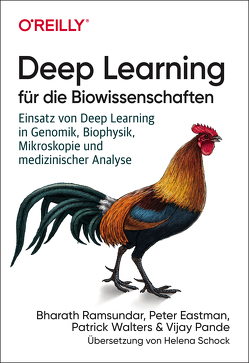 Deep Learning für die Biowissenschaften von Eastman,  Peter, Pande,  Vijay, Ramsundar,  Bharath, Schock,  Helena, Walters,  Patrick