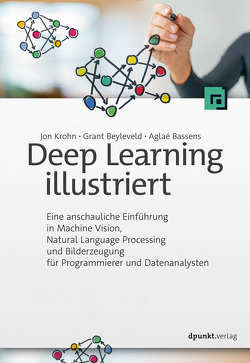 Deep Learning illustriert von Bassens,  Aglaé, Beyleveld,  Grant, Krohn,  Jon, Lichtenberg,  Kathrin