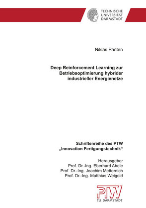 Deep Reinforcement Learning zur Betriebsoptimierung hybrider industrieller Energienetze von Panten,  Niklas