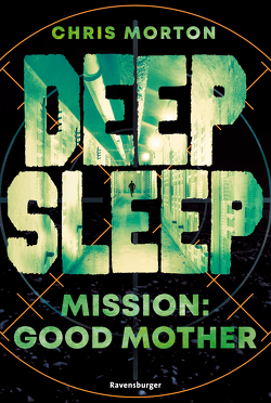 Deep Sleep, Band 3: Mission: Good Mother von Morton,  Chris, ZeroMedia GmbH