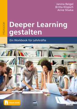 Deeper Learning gestalten von Beigel,  Janina, Klopsch,  Britta, Sliwka,  Anne