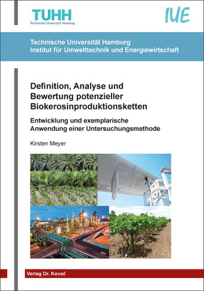 Definition, Analyse und Bewertung potenzieller Biokerosinproduktionsketten von Meyer,  Kirsten