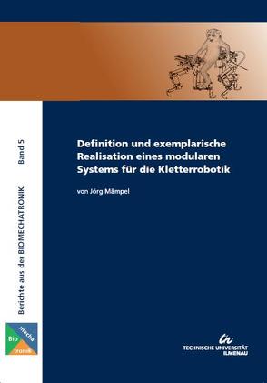 Definition und exemplarische Realisation eines modularen Systems für die Kletterrobotik von Mämpel,  Jörg