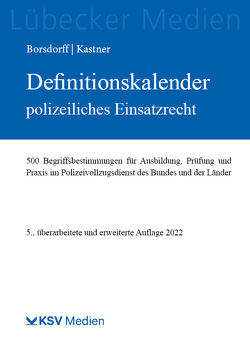 Definitionskalender polizeiliches Einsatzrecht von Borsdorff,  Anke, Kastner,  Martin