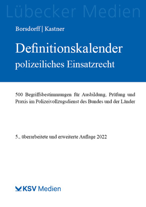 Definitionskalender polizeiliches Einsatzrecht von Borsdorff,  Anke, Kastner,  Martin