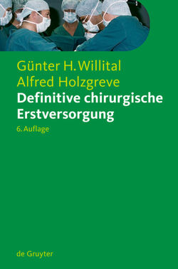 Definitive chirurgische Erstversorgung von Holzgreve,  Alfred, Willital,  Günter H.