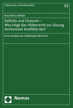 Defizite und Chancen – Was trägt das Völkerrecht zur Lösung territorialer Konflikte bei? von Weißer,  Rosa Maria