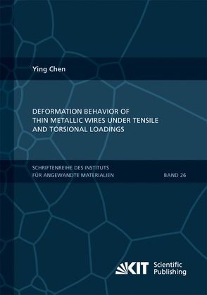 Deformation Behavior of Thin Metallic Wires under Tensile and Torsional Loadings von Chen,  Ying