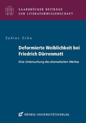 Deformierte Weiblichkeit bei Friedrich Dürrenmatt von Schu,  Sabine