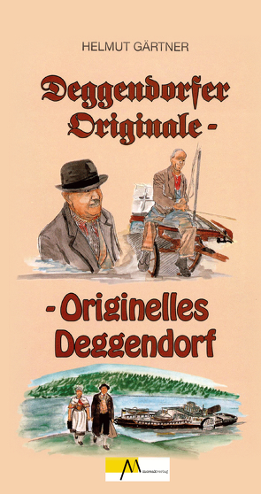 Deggendorfer Originale – Band 1 von Gaertner,  Helmut