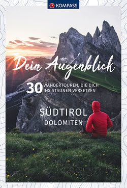 KOMPASS Dein Augenblick Südtirol , Dolomiten von KOMPASS-Karten GmbH