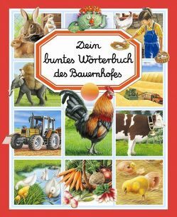 Dein buntes Wörterbuch des Bauernhofes von Alunni,  Bernard, Beaumont,  Emilie, Lemayeur,  Marie Ch, Pimont,  Marie R, Ruyer,  François