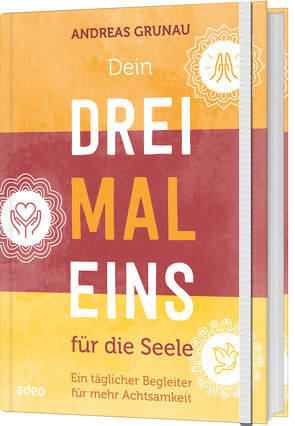 Dein Dreimaleins für die Seele von Grunau,  Andreas