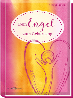 Dein Engel zum Geburtstag von Baltes,  Gisela, Stangenberg,  Bärbel
