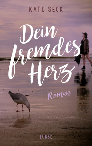 Dein fremdes Herz von Seck,  Kati