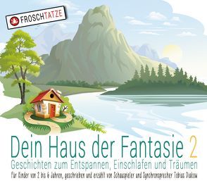 Dein Haus der Fantasie 2 – Geschichten zum Entspannen, Einschlafen und Träumen von Diakow,  Tobias