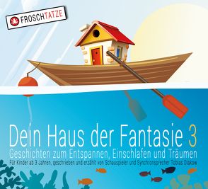 Dein Haus der Fantasie 3 – Geschichten zum Entspannen, Einschlafen und Träumen von Diakow,  Tobias