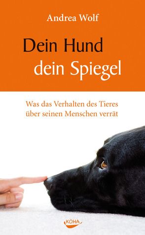 Dein Hund – dein Spiegel von Stutz,  Stefan, Wolf,  Andrea