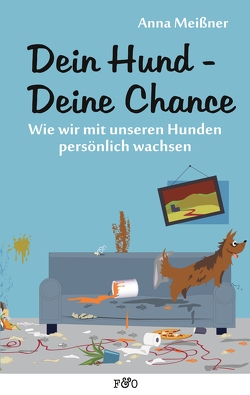 Dein Hund – Deine Chance von Meißner,  Anna