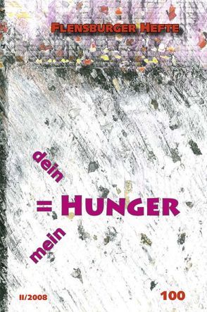 Dein Hunger ist mein Hunger von Caspers,  Lisei, Emendörfer,  Veronika, Engelhard,  Michael, Farra,  Mona El-, Kiczka,  Harald, Klaußner, ,  Matthias, Küblbeck,  Heidi, Lecca,  Hernan Garrido, Neudeck,  Rupert, Scholean,  Susanne, Scholl-Latour,  Peter, Sommer,  Lindela, Sommer,  Reinhard, Weirauch,  Wolfgang, Weller,  Jeannette, Wiggerthale,  Marita