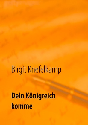 Dein Königreich komme von Knefelkamp,  Birgit