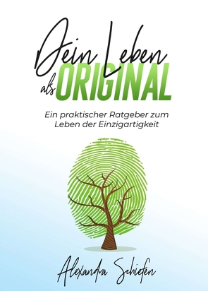 Dein Leben als Original von Beatrice Matt,  Porträt:, Rodjie Ulanday,  Buchumschlag:, Schiefen,  Alexandra