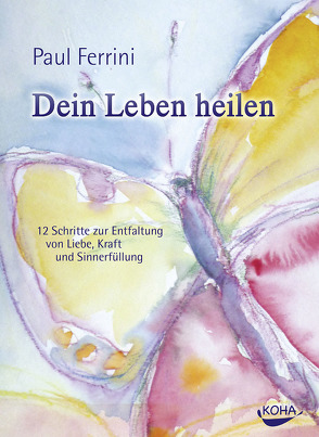 Dein Leben heilen von Ferrini,  Paul