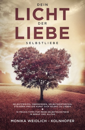 Dein Licht der Liebe – Selbstliebe von Cherry Media, Weidlich - Kolnhofer,  Monika