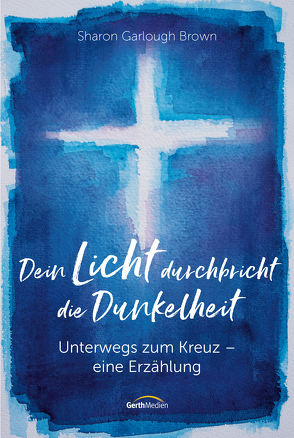 Dein Licht durchbricht die Dunkelheit von Garlough Brown,  Sharon