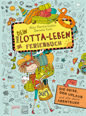 Dein Lotta-Leben. Ferienbuch von Kohl,  Daniela, Pantermüller,  Alice