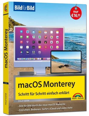 macOS 12 Monterey Bild für Bild – die Anleitung in Bilder – ideal für Einsteiger, Umsteiger und Fortgeschrittene von Kiefer,  Philip
