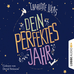 Dein perfektes Jahr von Lucas,  Charlotte, Striesow,  Devid, Thalbach,  Anna