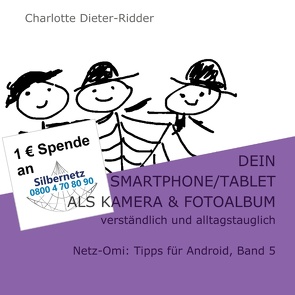 Dein Smartphone/Tablet als Kamera und Fotoalbum – verständlich und alltagstauglich von Dieter-Ridder,  Charlotte