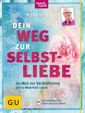 Dein Weg zur Selbstliebe von Betz,  Robert