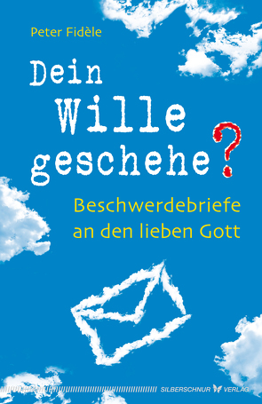 Dein Wille geschehe? von Fidele,  Peter