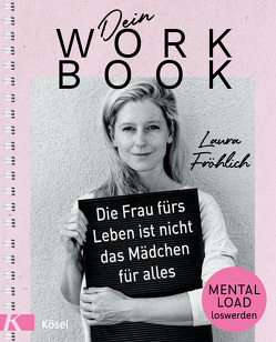 Dein Workbook: Die Frau fürs Leben ist nicht das Mädchen für alles von Fröhlich,  Laura