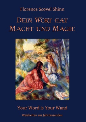 Dein Wort hat Macht und Magie von Kienitz,  Günter W., Shinn,  Florence Scovel