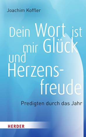 Dein Wort ist mir Glück und Herzensfreude von Koffler,  Joachim