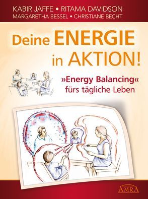 Deine Energie in Aktion! ‚Energy Balancing‘ fürs tägliche Leben von Becht,  Christiane, Bessel,  Margaretha, Davidson,  Ritama, Jaffe,  Kabir