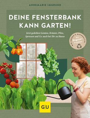 Deine Fensterbank kann Garten! von Imgrund,  Annemarie