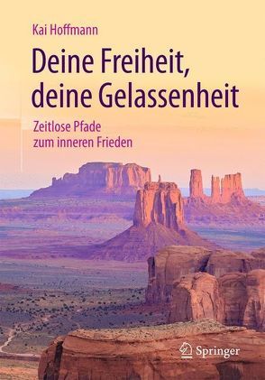 Deine Freiheit, deine Gelassenheit von Hoffmann,  Kai