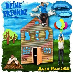 Deine Freunde: Ausm Häuschen von Deine Freunde, Nimscheck,  Lukas, Pauli,  Markus, Sump,  Florian