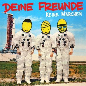 Deine Freunde: Keine Märchen von Deine Freunde, Nimscheck,  Lukas, Pauli,  Markus, Sump,  Florian