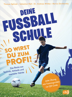 Deine Fußballschule – So wirst du zum Profi von Dordowsky,  Marius, Eglinski,  Thomas, Raß,  Sebastian, Wittke,  Andreas