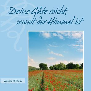 Deine Güte reicht, soweit der Himmel ist von Milstein,  Werner