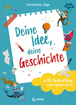 Deine Idee, deine Geschichte – In 12 Schritten zum eigenen Buch von Edge,  Christopher, Hierteis,  Eva, Reed,  Nathan